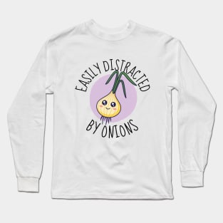 Easily Distracted By Onions Cute Onion Long Sleeve T-Shirt